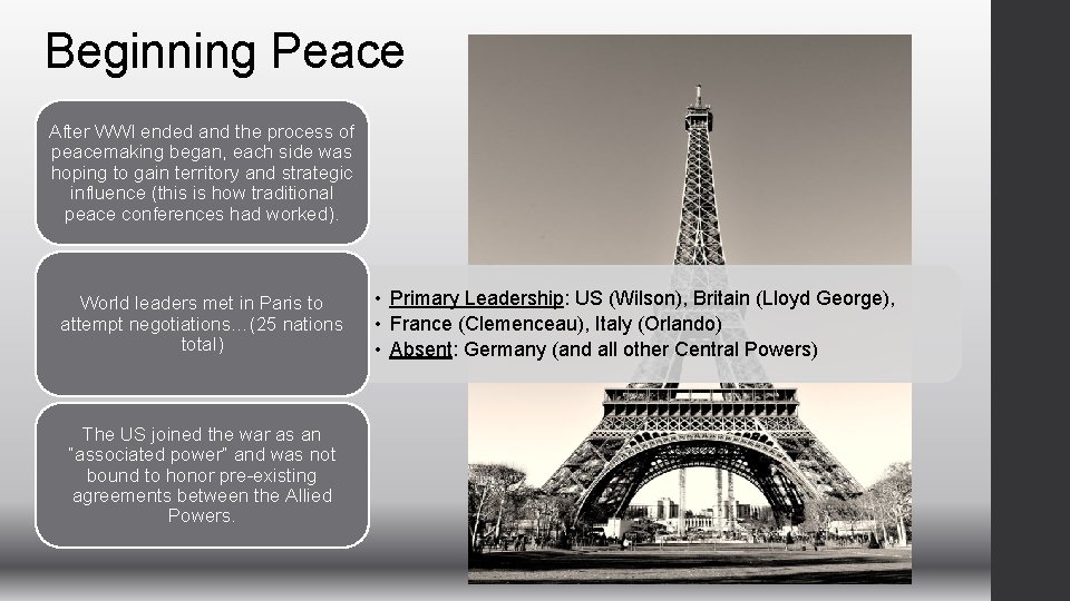 Beginning Peace After WWI ended and the process of peacemaking began, each side was