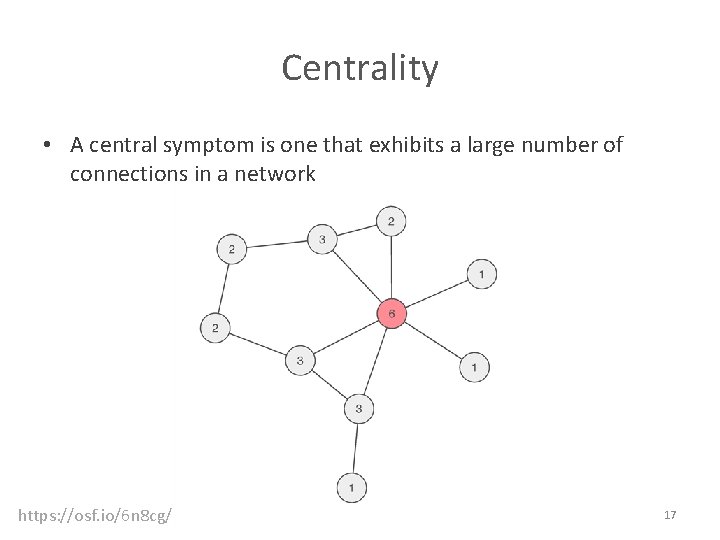 Centrality • A central symptom is one that exhibits a large number of connections
