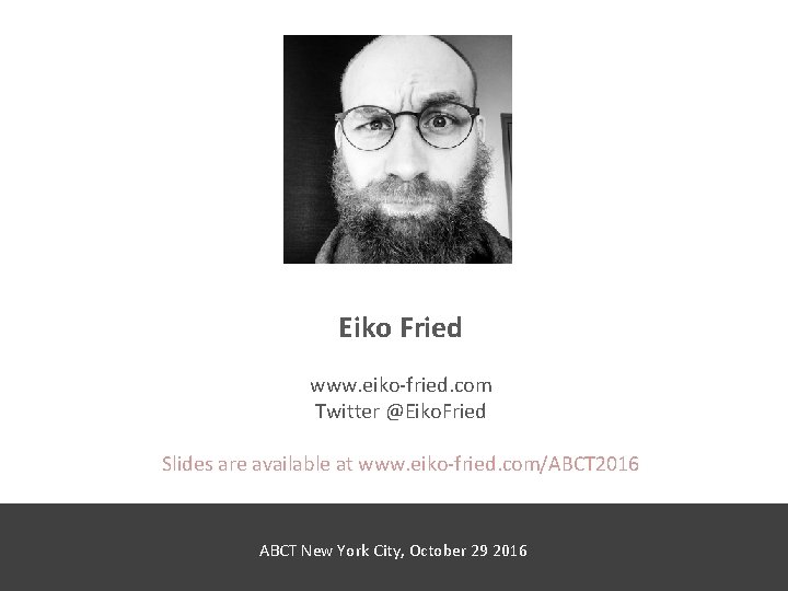 Eiko Fried www. eiko-fried. com Twitter @Eiko. Fried Slides are available at www. eiko-fried.