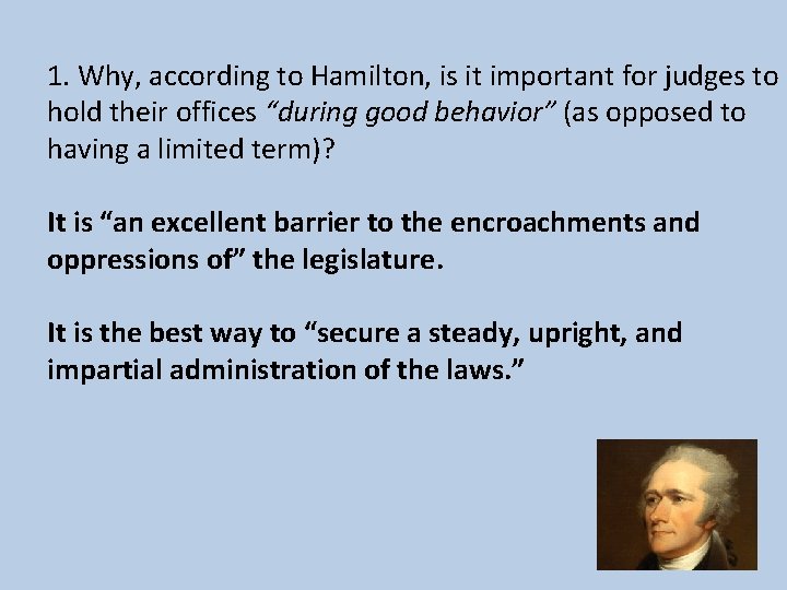 1. Why, according to Hamilton, is it important for judges to hold their offices