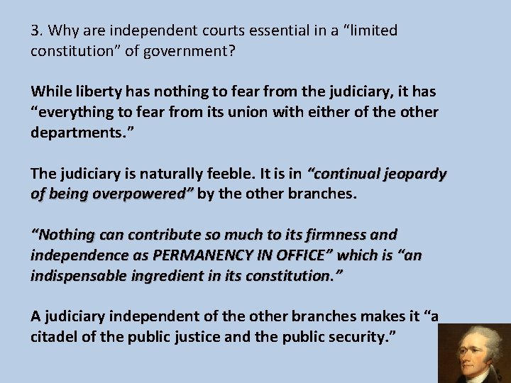 3. Why are independent courts essential in a “limited constitution” of government? While liberty