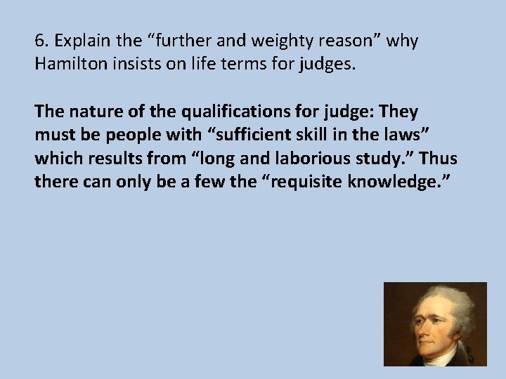 6. Explain the “further and weighty reason” why Hamilton insists on life terms for