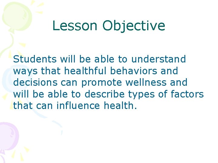 Lesson Objective Students will be able to understand ways that healthful behaviors and decisions