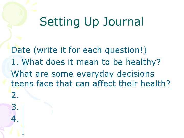Setting Up Journal Date (write it for each question!) 1. What does it mean