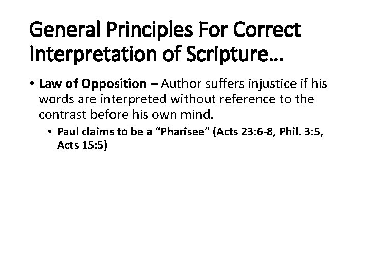 General Principles For Correct Interpretation of Scripture… • Law of Opposition – Author suffers