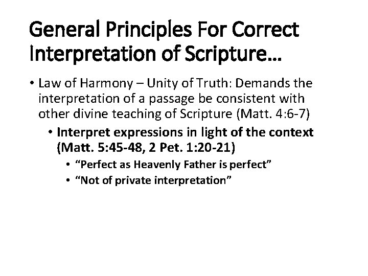 General Principles For Correct Interpretation of Scripture… • Law of Harmony – Unity of