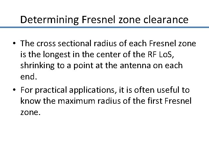 Determining Fresnel zone clearance • The cross sectional radius of each Fresnel zone is