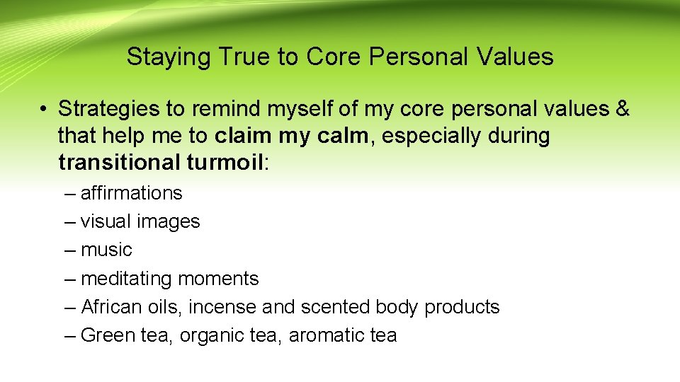 Staying True to Core Personal Values • Strategies to remind myself of my core