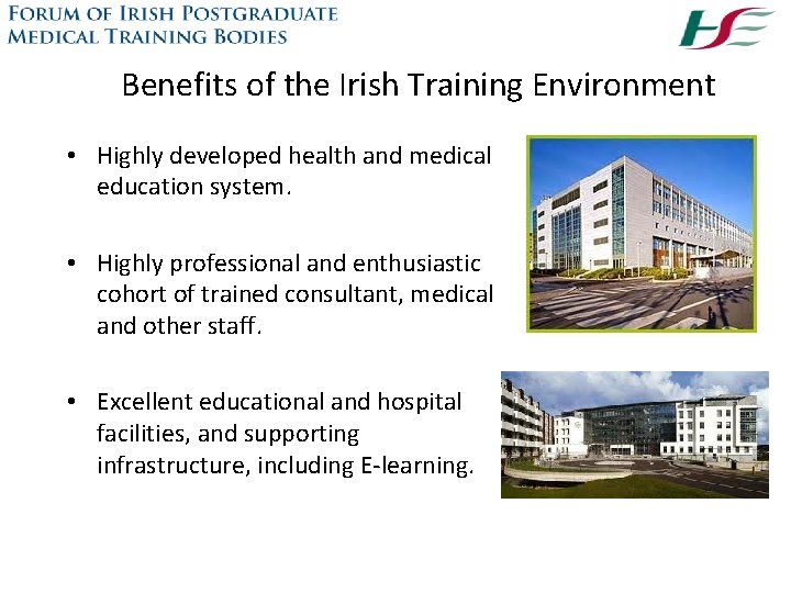 Benefits of the Irish Training Environment • Highly developed health and medical education system.