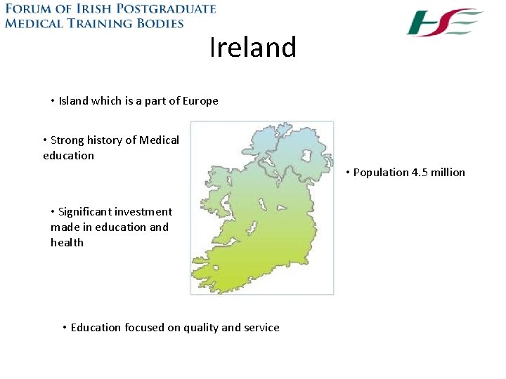 Ireland • Island which is a part of Europe • Strong history of Medical