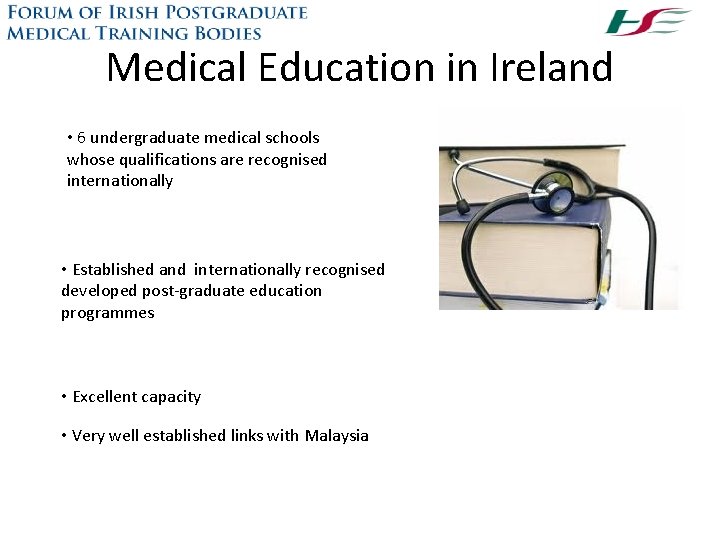 Medical Education in Ireland • 6 undergraduate medical schools whose qualifications are recognised internationally