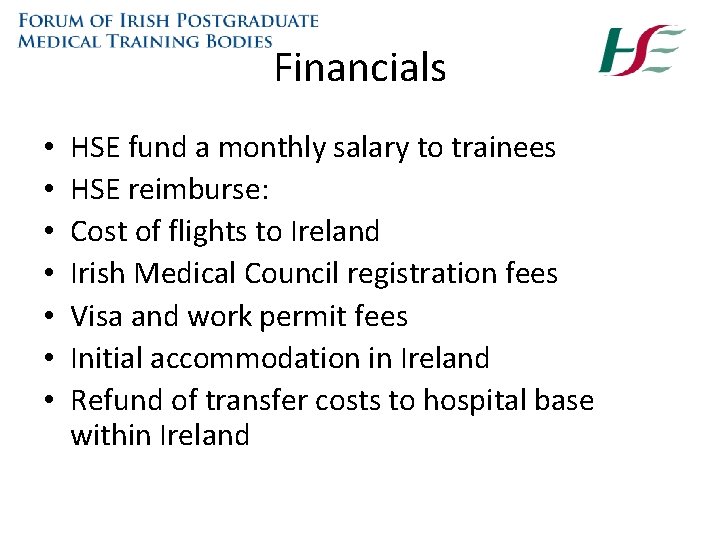 Financials • • HSE fund a monthly salary to trainees HSE reimburse: Cost of