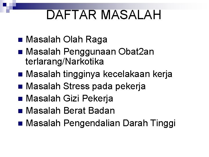 DAFTAR MASALAH Masalah Olah Raga n Masalah Penggunaan Obat 2 an terlarang/Narkotika n Masalah DAFTAR MASALAH Masalah Olah Raga n Masalah Penggunaan Obat 2 an terlarang/Narkotika n Masalah