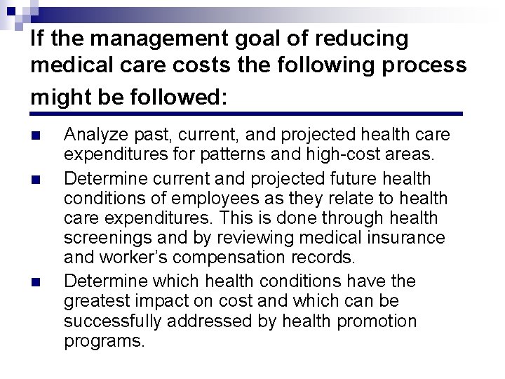 If the management goal of reducing medical care costs the following process might be