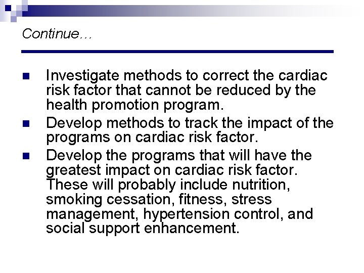 Continue… n n n Investigate methods to correct the cardiac risk factor that cannot