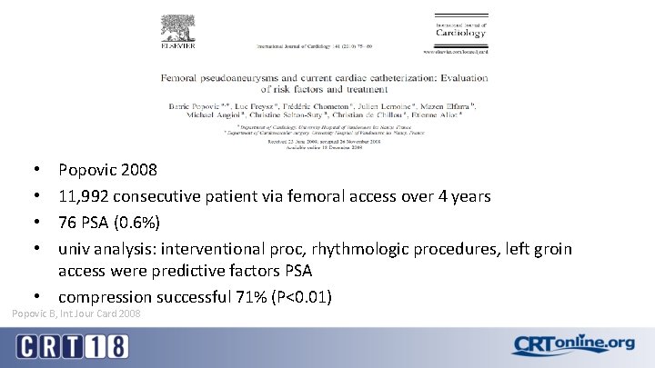 Popovic 2008 11, 992 consecutive patient via femoral access over 4 years 76 PSA
