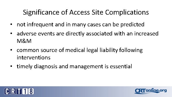 Significance of Access Site Complications • not infrequent and in many cases can be