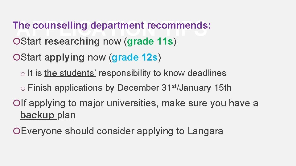 APPLICATION TIPS Start researching now (grade 11 s) The counselling department recommends: Start applying