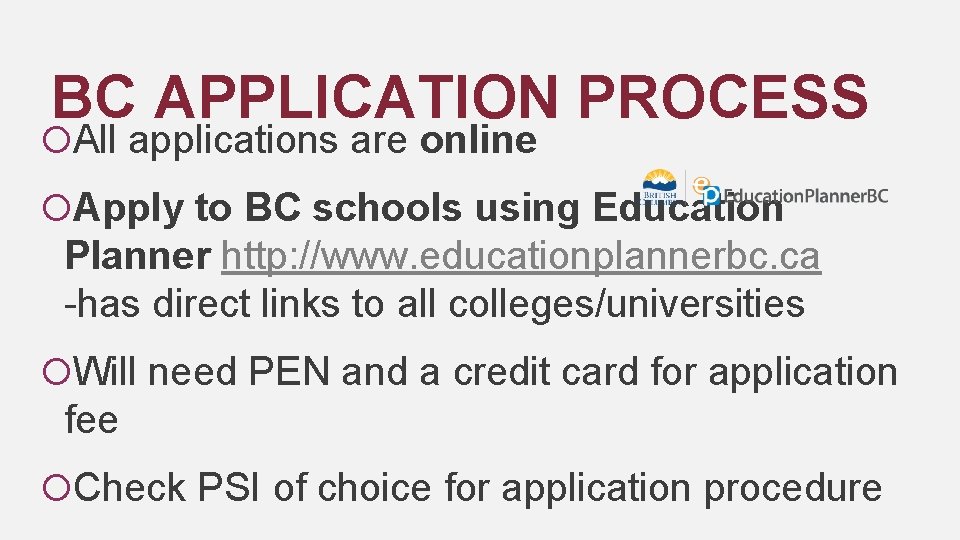 BC APPLICATION PROCESS All applications are online Apply to BC schools using Education Planner