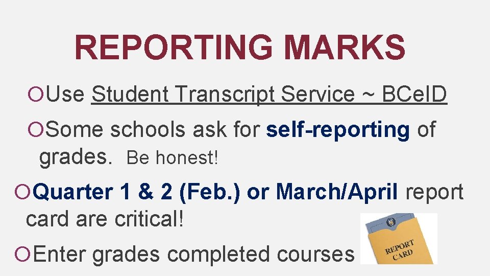  REPORTING MARKS Use Student Transcript Service ~ BCe. ID Some schools ask for