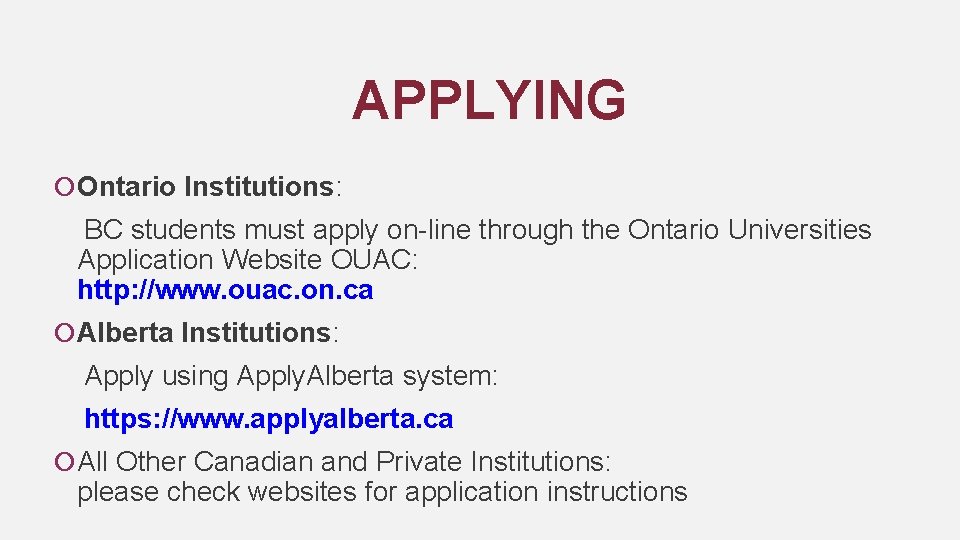  APPLYING Ontario Institutions: BC students must apply on-line through the Ontario Universities Application