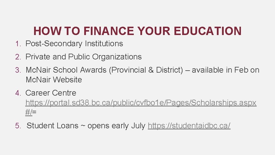 HOW TO FINANCE YOUR EDUCATION 1. Post-Secondary Institutions 2. Private and Public Organizations 3.