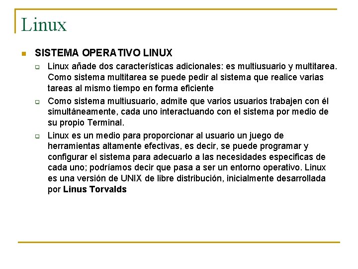 Linux n SISTEMA OPERATIVO LINUX q q q Linux añade dos características adicionales: es
