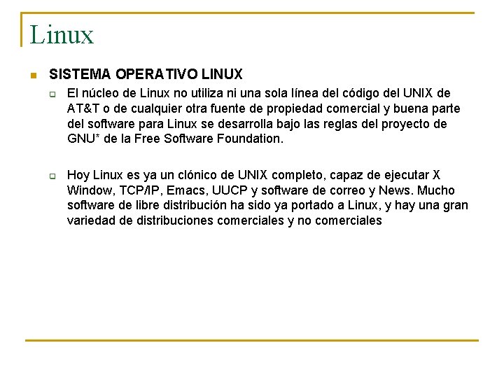 Linux n SISTEMA OPERATIVO LINUX q q El núcleo de Linux no utiliza ni