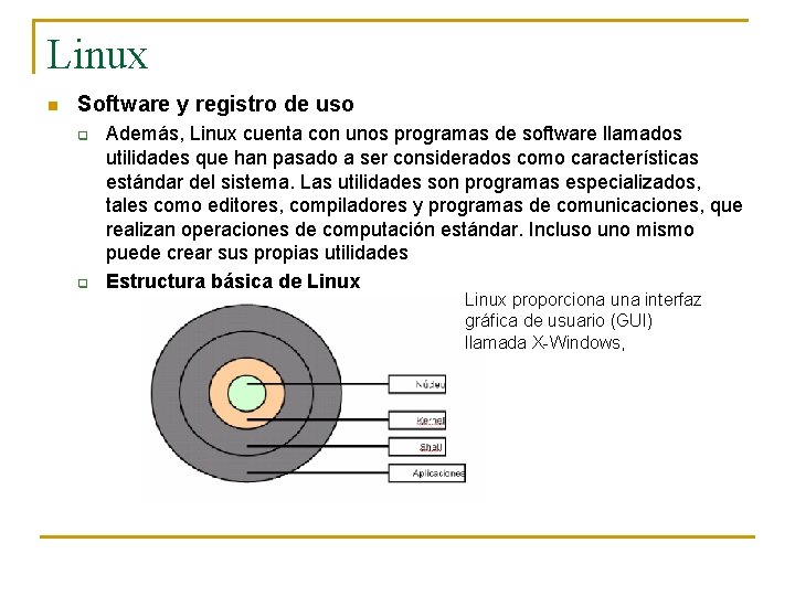 Linux n Software y registro de uso q q Además, Linux cuenta con unos