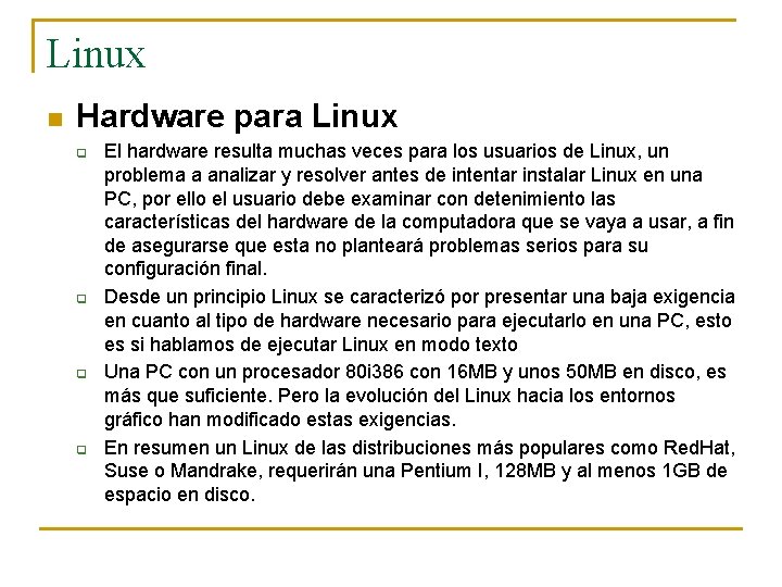 Linux n Hardware para Linux q q El hardware resulta muchas veces para los