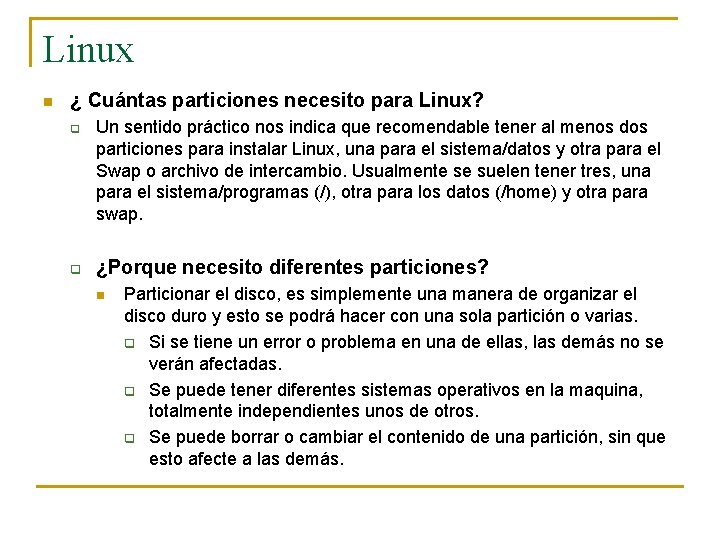 Linux n ¿ Cuántas particiones necesito para Linux? q q Un sentido práctico nos
