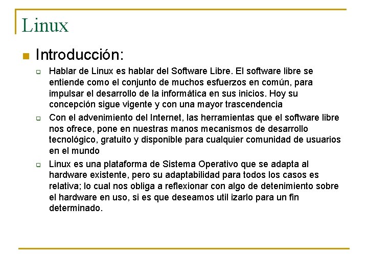 Linux n Introducción: q q q Hablar de Linux es hablar del Software Libre.