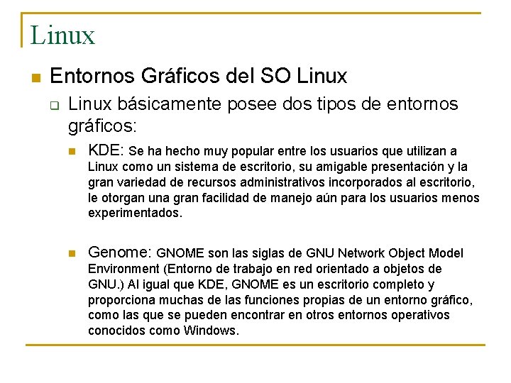 Linux n Entornos Gráficos del SO Linux q Linux básicamente posee dos tipos de
