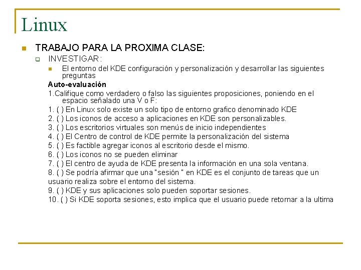 Linux n TRABAJO PARA LA PROXIMA CLASE: q INVESTIGAR: El entorno del KDE configuración