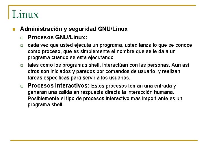 Linux n Administración y seguridad GNU/Linux q Procesos GNU/Linux: q q q cada vez