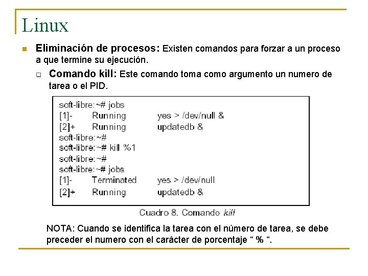 Linux n Eliminación de procesos: Existen comandos para forzar a un proceso a que