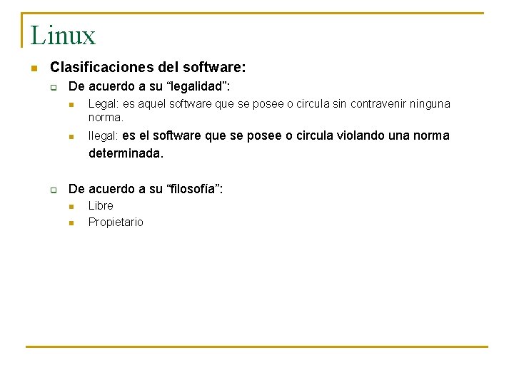 Linux n Clasificaciones del software: q De acuerdo a su “legalidad”: n n Legal: