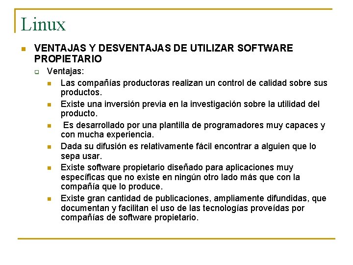 Linux n VENTAJAS Y DESVENTAJAS DE UTILIZAR SOFTWARE PROPIETARIO q Ventajas: n Las compañías