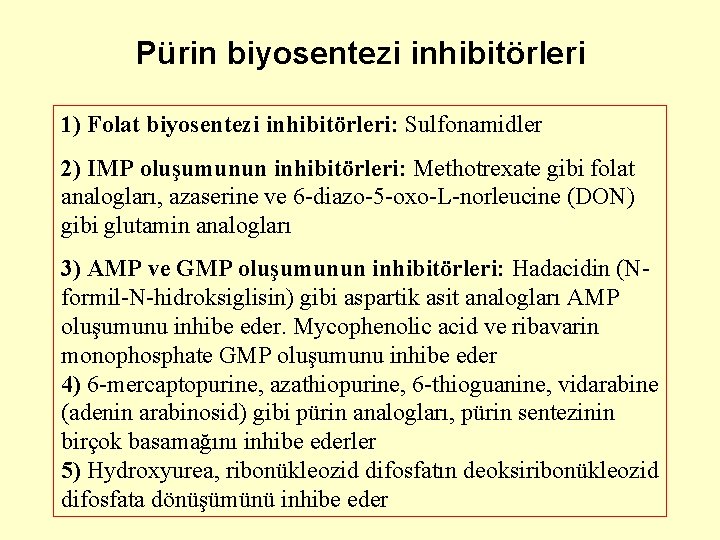 Pürin biyosentezi inhibitörleri 1) Folat biyosentezi inhibitörleri: Sulfonamidler 2) IMP oluşumunun inhibitörleri: Methotrexate gibi