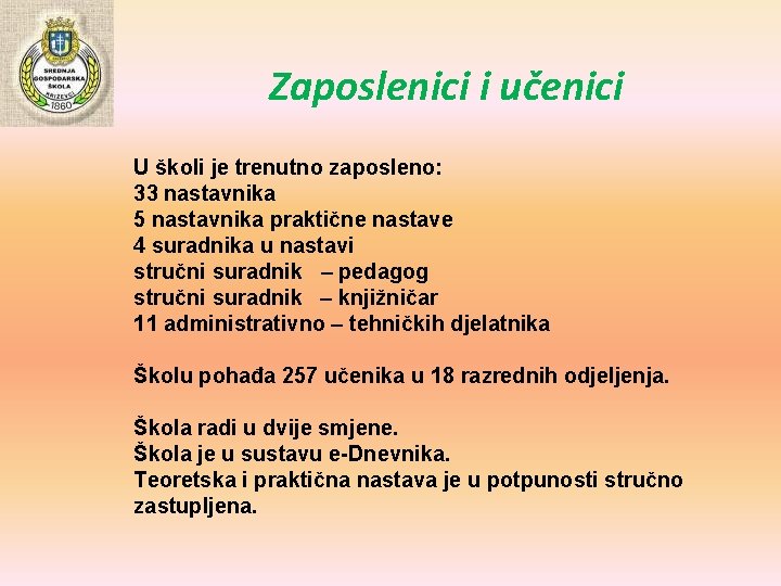 Zaposlenici i učenici U školi je trenutno zaposleno: 33 nastavnika 5 nastavnika praktične nastave