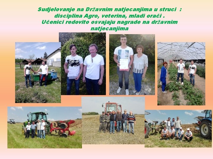Sudjelovanje na Državnim natjecanjima u struci : disciplina Agro, veterina, mladi orači. Učenici redovito