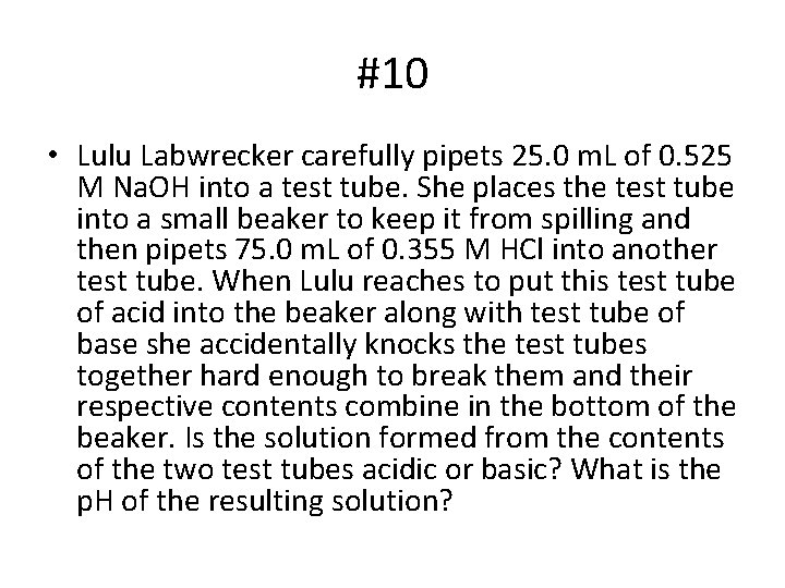 #10 • Lulu Labwrecker carefully pipets 25. 0 m. L of 0. 525 M