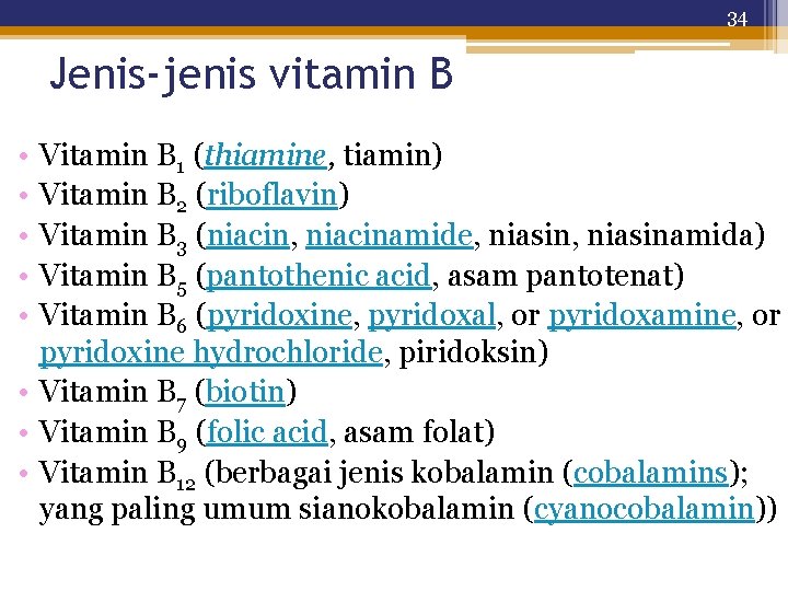 34 Jenis-jenis vitamin B • • • Vitamin B 1 (thiamine, tiamin) Vitamin B