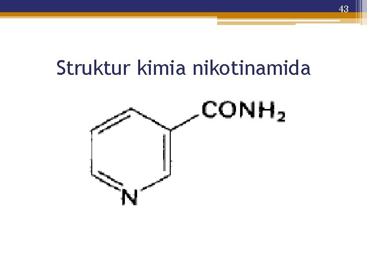 43 Struktur kimia nikotinamida 