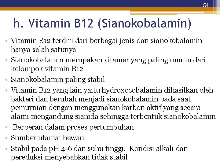 54 h. Vitamin B 12 (Sianokobalamin) • Vitamin B 12 terdiri dari berbagai jenis