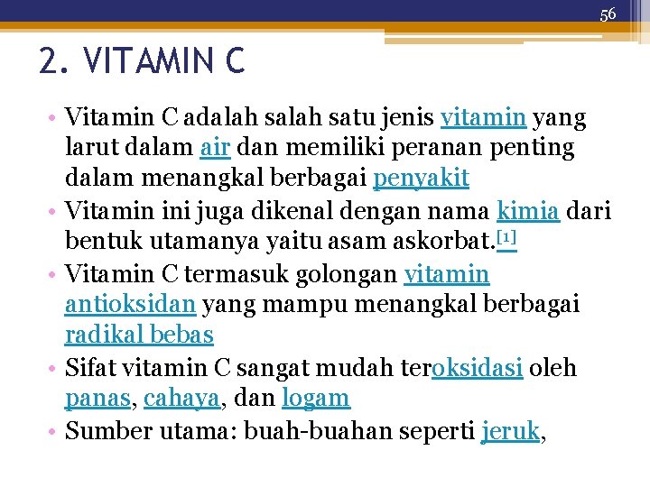 56 2. VITAMIN C • Vitamin C adalah satu jenis vitamin yang larut dalam