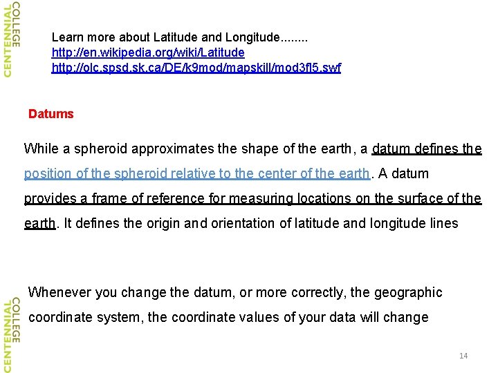 Learn more about Latitude and Longitude. . . . http: //en. wikipedia. org/wiki/Latitude http:
