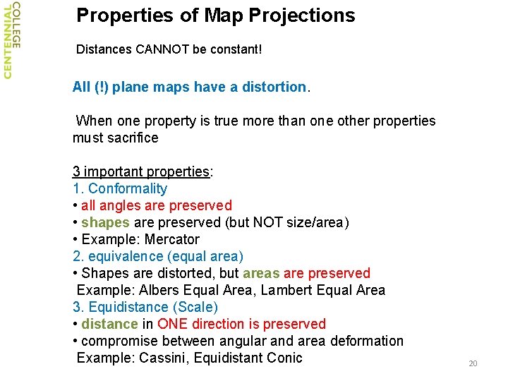 Properties of Map Projections Distances CANNOT be constant! All (!) plane maps have a