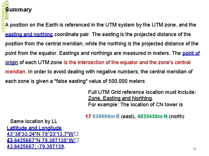 Summary A position on the Earth is referenced in the UTM system by the