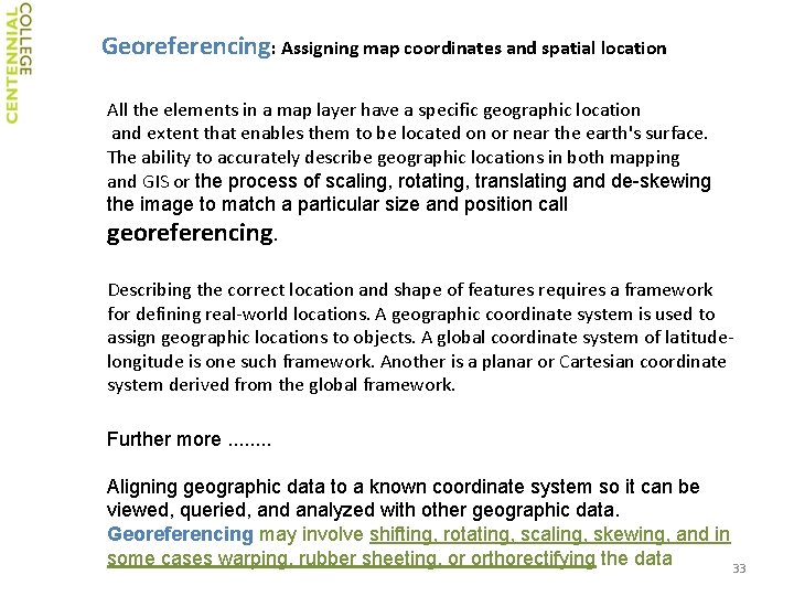 Georeferencing: Assigning map coordinates and spatial location All the elements in a map layer